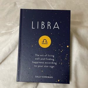 Libra: The Art of Living Well and Finding Happiness According to Your Star Sign